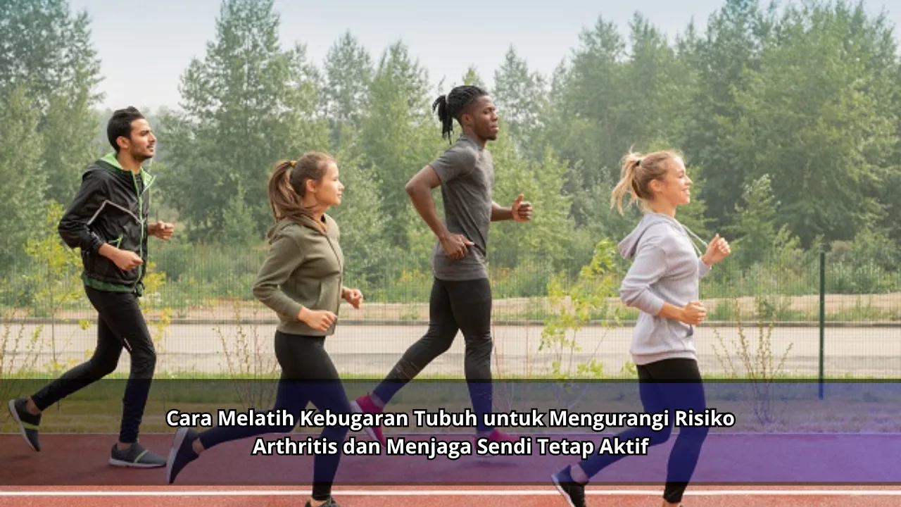 Cara Melatih Kebugaran Tubuh untuk Mengurangi Risiko Arthritis dan Menjaga Sendi Tetap Aktif