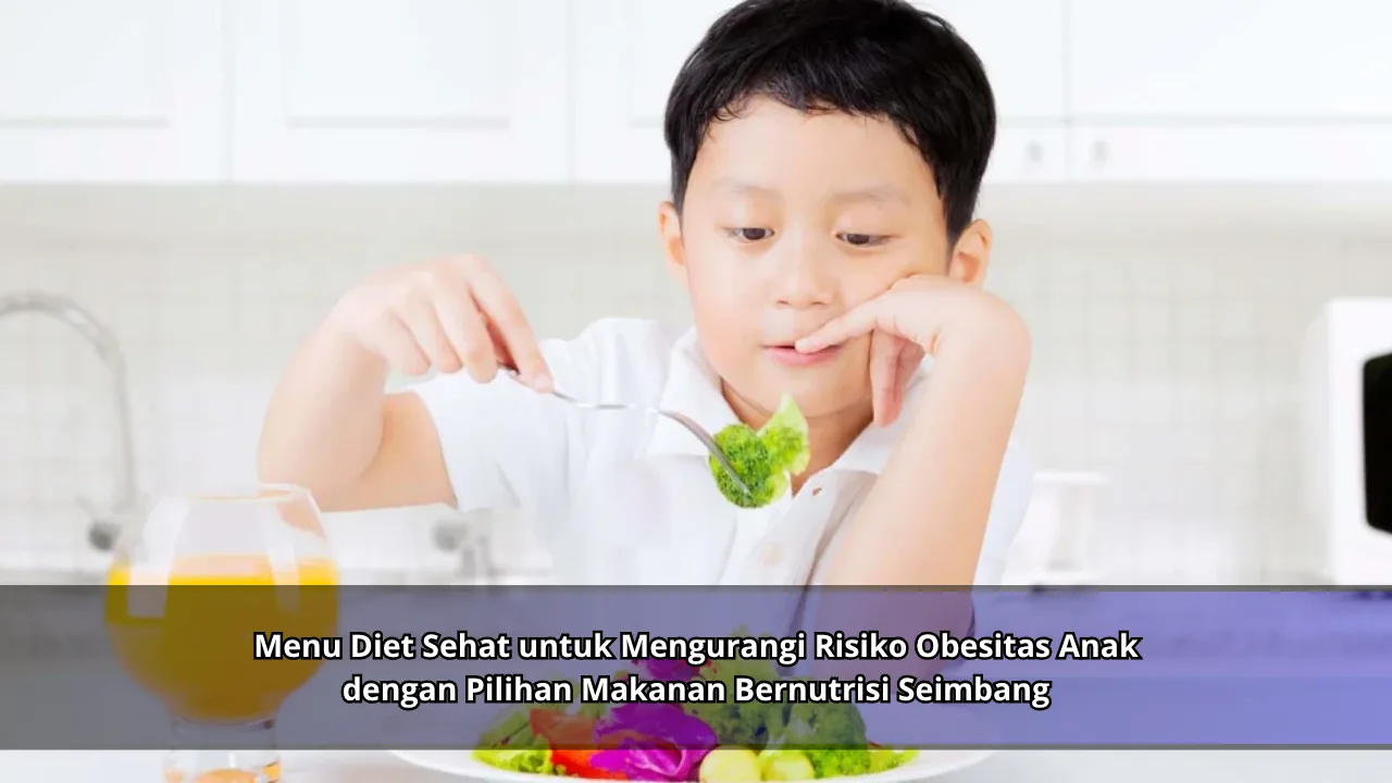 Menu Diet Sehat untuk Mengurangi Risiko Obesitas Anak dengan Pilihan Makanan Bernutrisi Seimbang