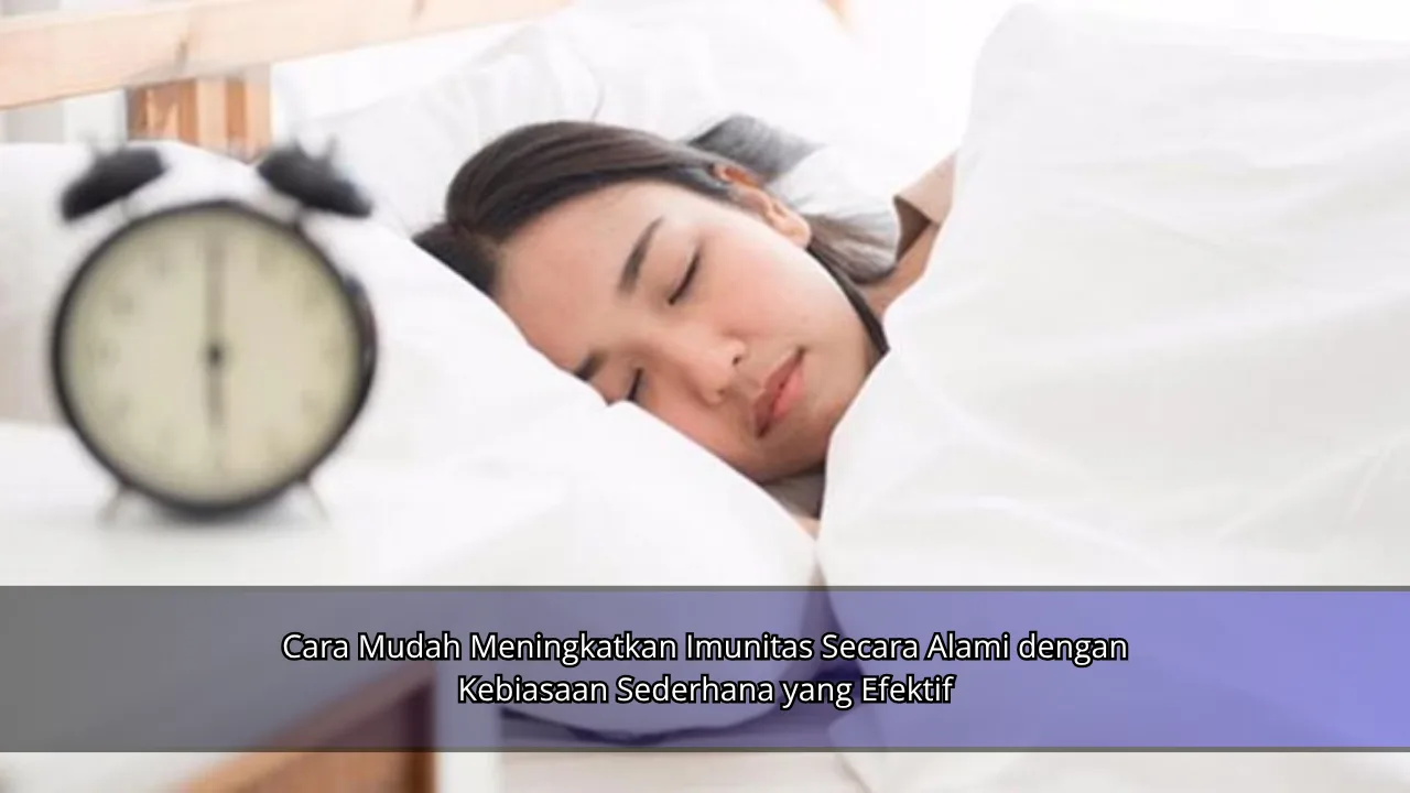 Cara Mudah Meningkatkan Imunitas Secara Alami dengan Kebiasaan Sederhana yang Efektif