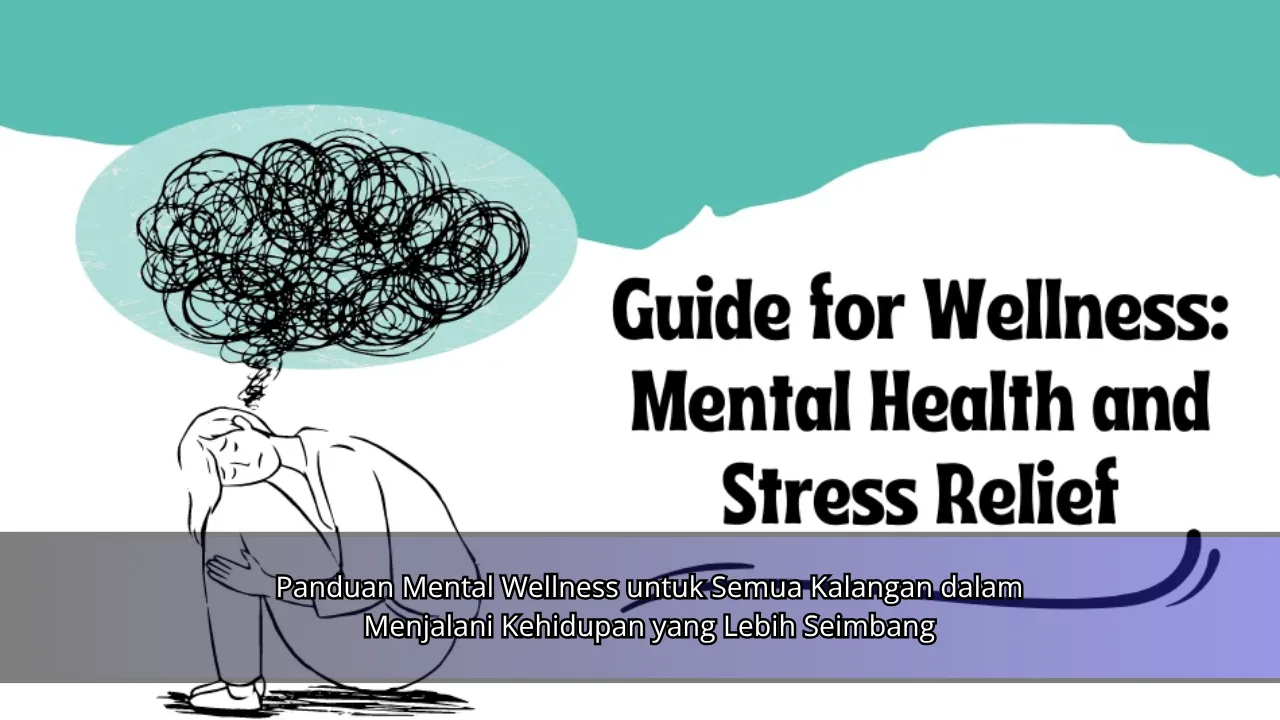 Panduan Mental Wellness untuk Semua Kalangan dalam Menjalani Kehidupan yang Lebih Seimbang