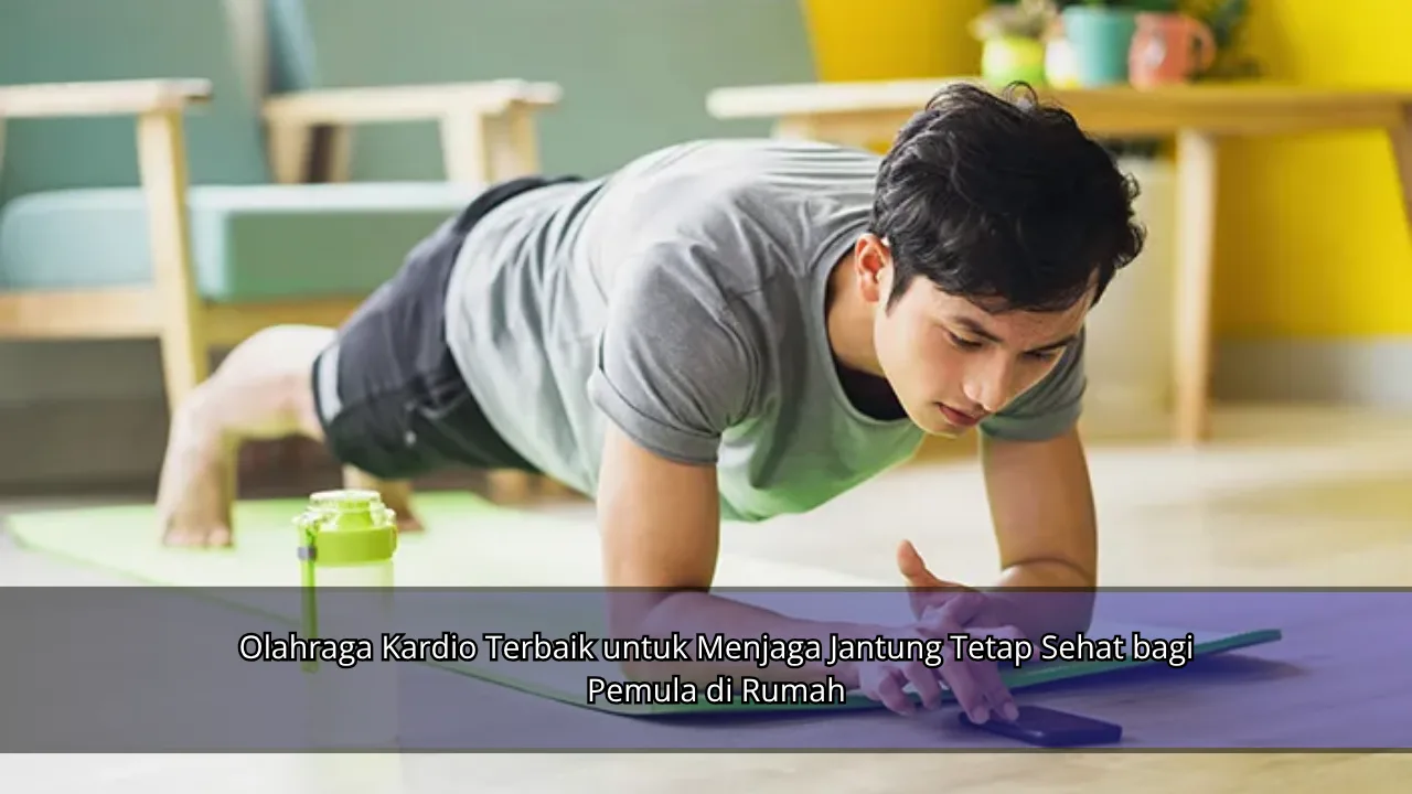 Olahraga Kardio Terbaik untuk Menjaga Jantung Tetap Sehat bagi Pemula di Rumah