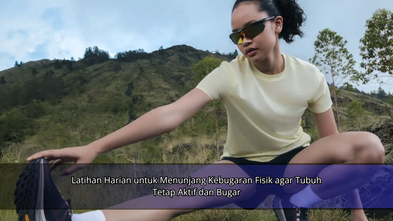Latihan Harian untuk Menunjang Kebugaran Fisik agar Tubuh Tetap Aktif dan Bugar