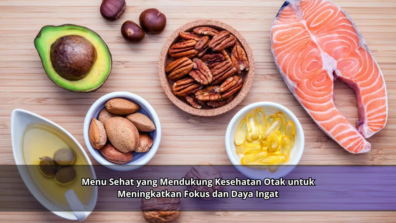Menu Sehat yang Mendukung Kesehatan Otak untuk Meningkatkan Fokus dan Daya Ingat
