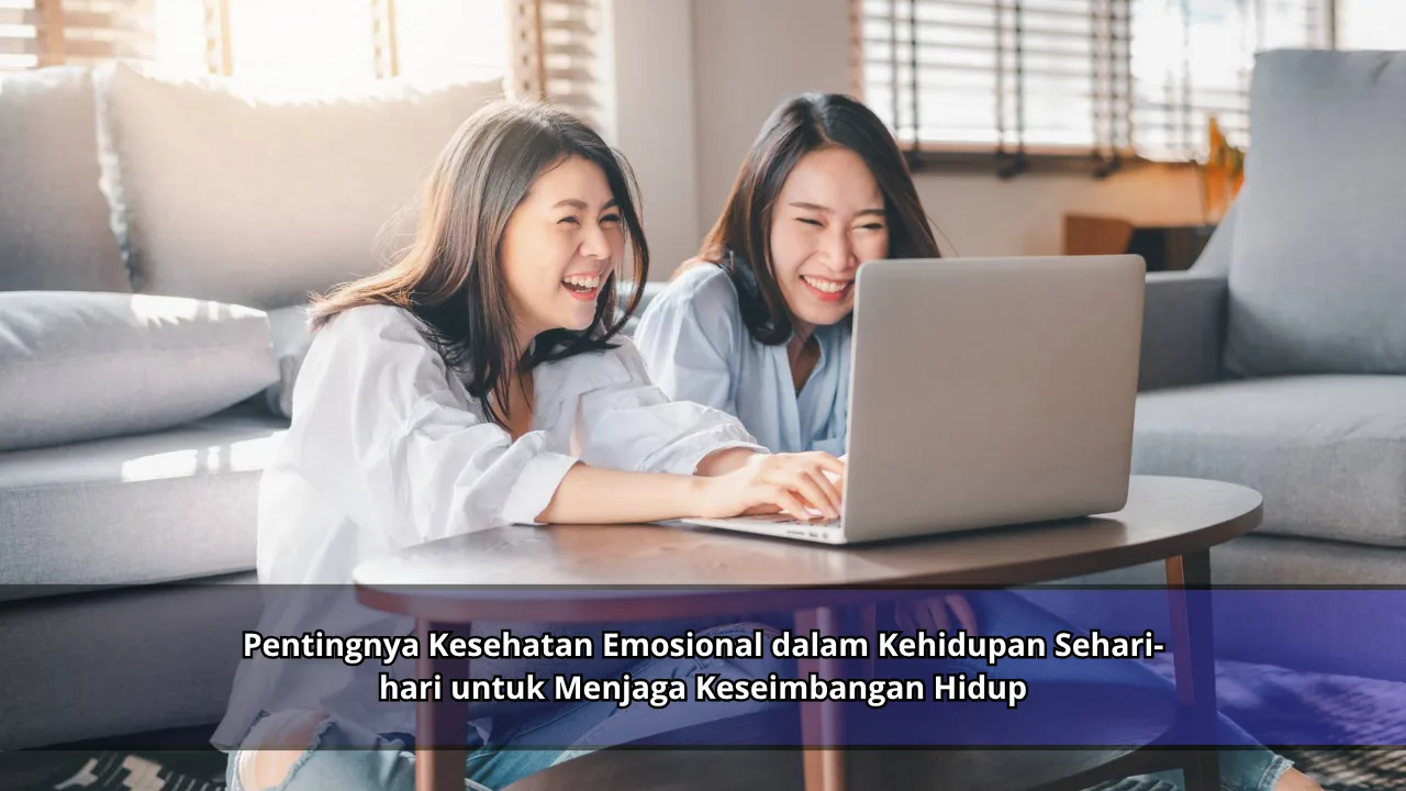 Pentingnya Kesehatan Emosional dalam Kehidupan Sehari-hari untuk Menjaga Keseimbangan Hidup