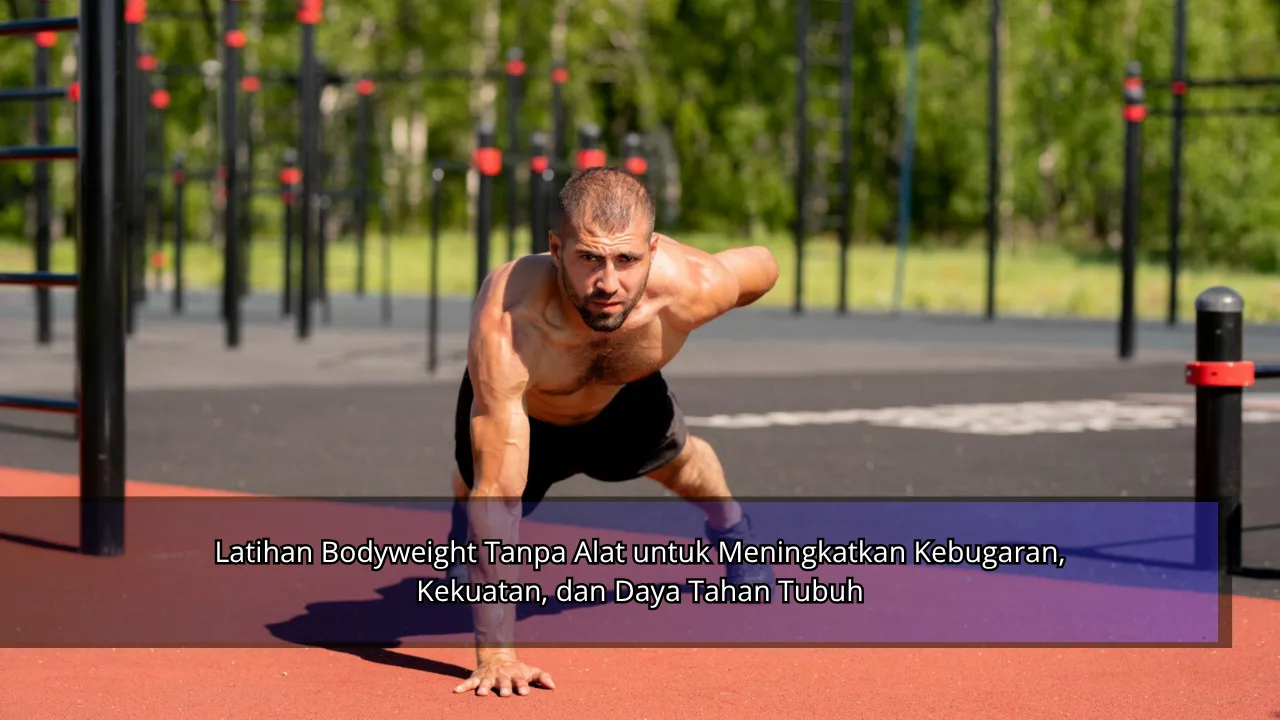 Latihan Bodyweight Tanpa Alat untuk Meningkatkan Kebugaran, Kekuatan, dan Daya Tahan Tubuh