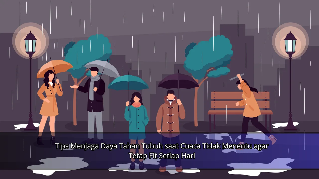 Tips Menjaga Daya Tahan Tubuh saat Cuaca Tidak Menentu agar Tetap Fit Setiap Hari