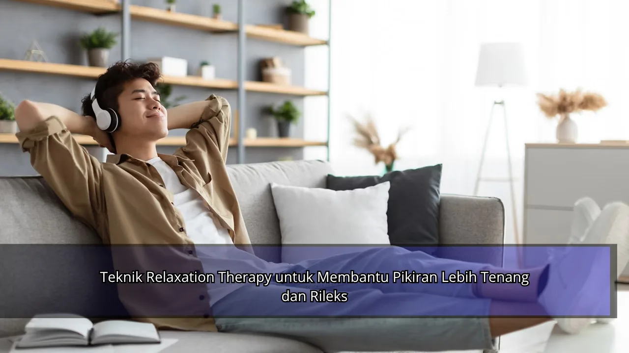 Teknik Relaxation Therapy untuk Membantu Pikiran Lebih Tenang dan Rileks
