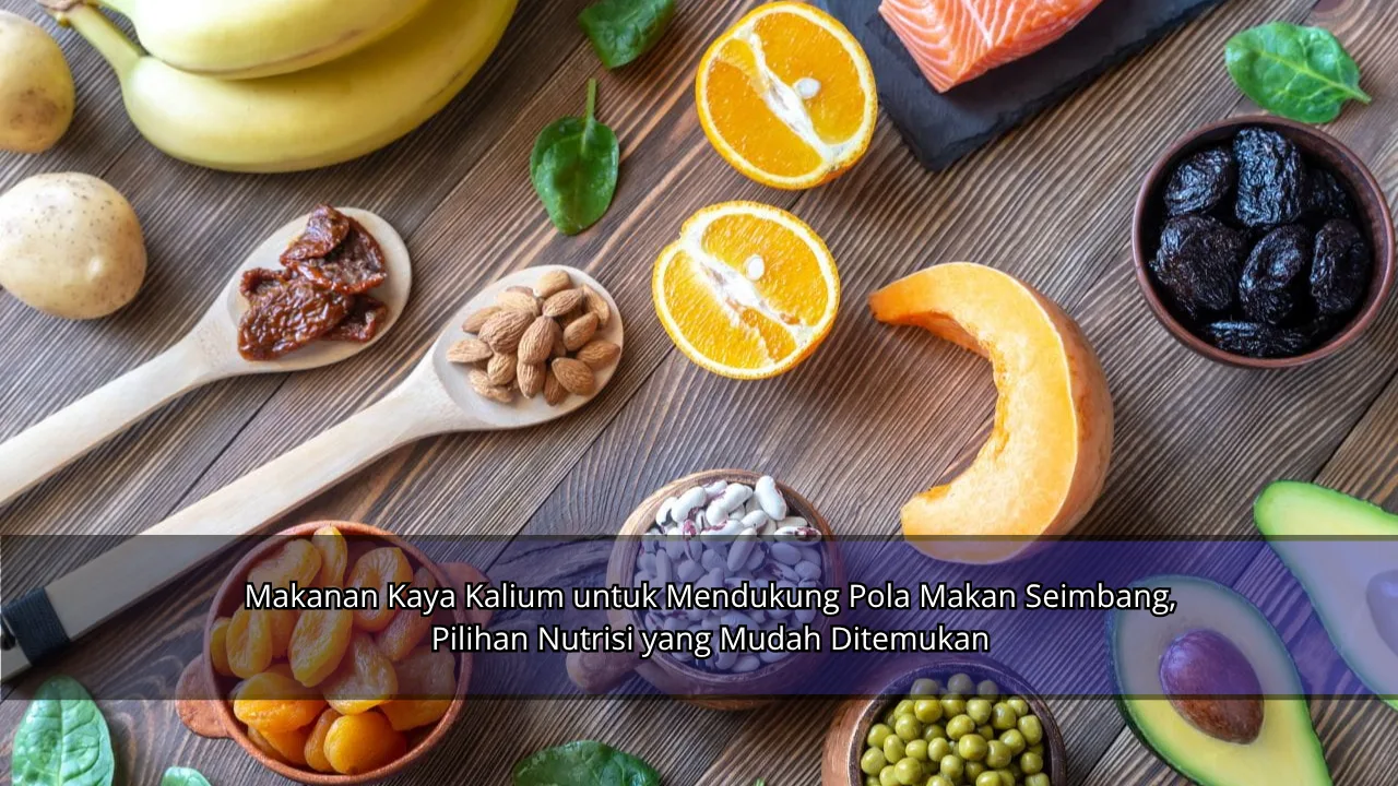 Makanan Kaya Kalium untuk Mendukung Pola Makan Seimbang, Pilihan Nutrisi yang Mudah Ditemukan
