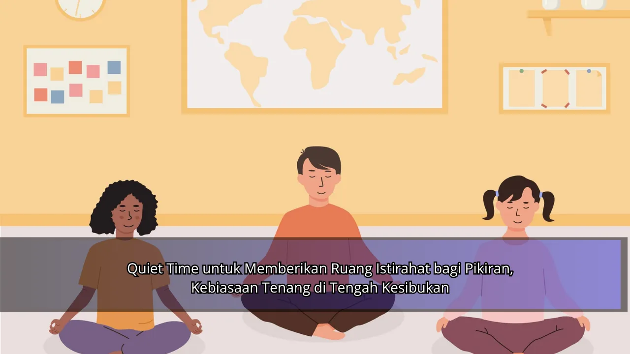 Quiet Time untuk Memberikan Ruang Istirahat bagi Pikiran, Kebiasaan Tenang di Tengah Kesibukan