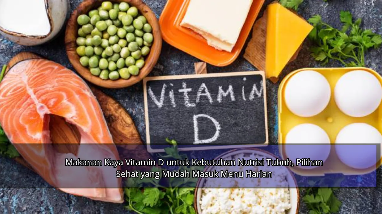 Makanan Kaya Vitamin D untuk Kebutuhan Nutrisi Tubuh, Pilihan Sehat yang Mudah Masuk Menu Harian