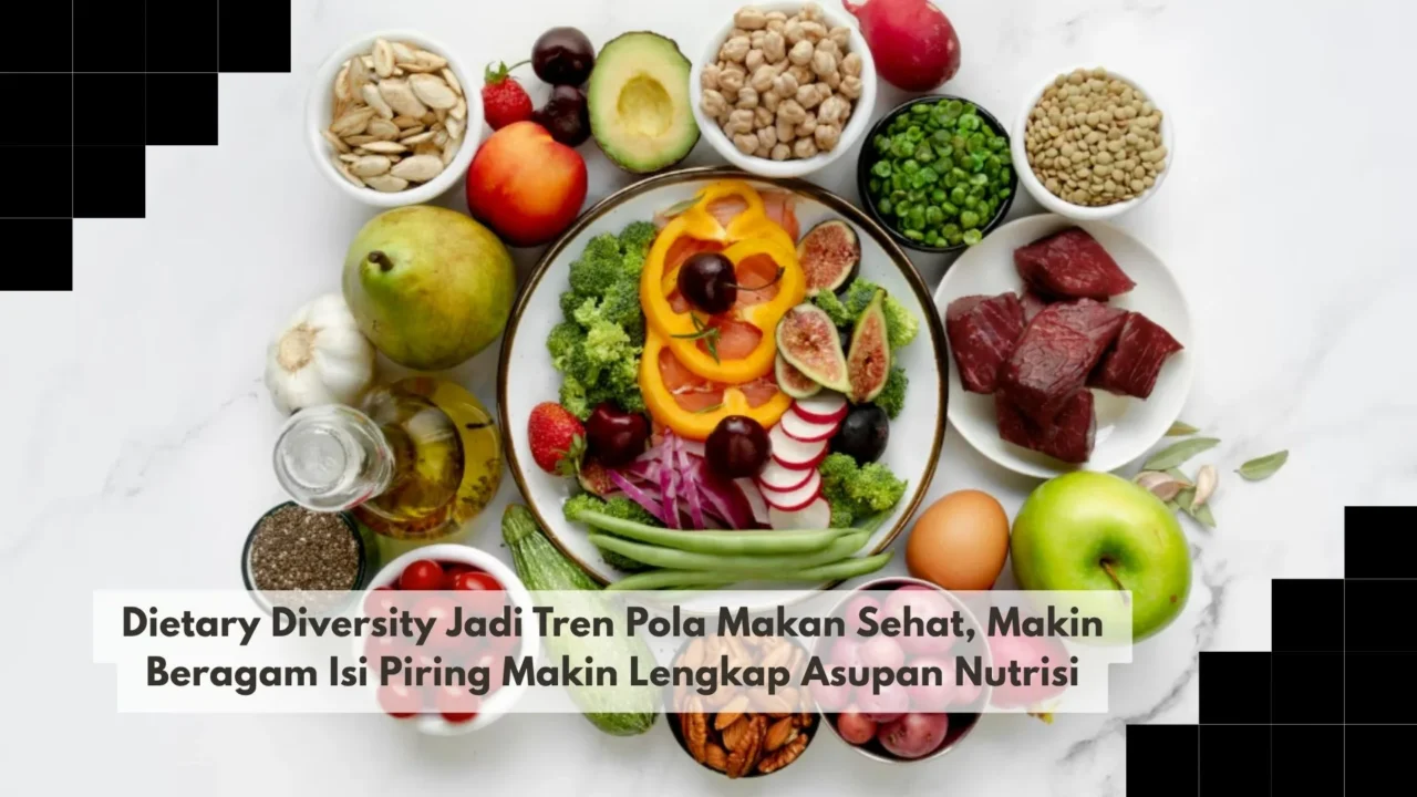 Dietary Diversity Jadi Tren Pola Makan Sehat, Makin Beragam Isi Piring Makin Lengkap Asupan Nutrisi