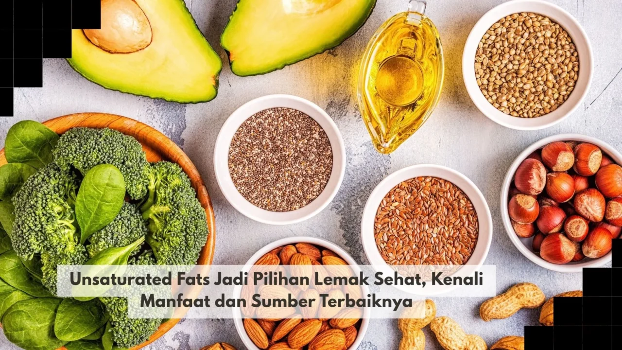 Unsaturated Fats Jadi Pilihan Lemak Sehat, Kenali Manfaat dan Sumber Terbaiknya