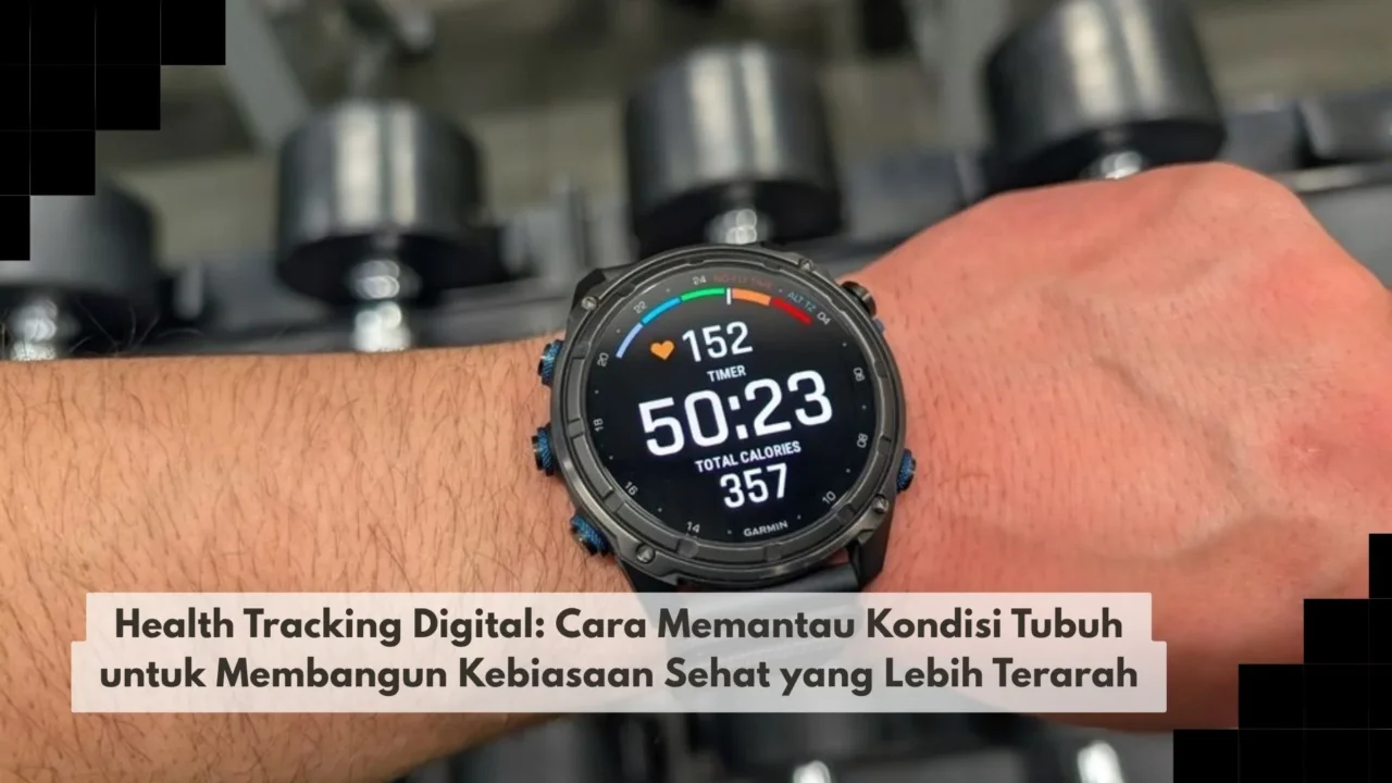 Health Tracking Digital: Cara Memantau Kondisi Tubuh untuk Membangun Kebiasaan Sehat yang Lebih Terarah
